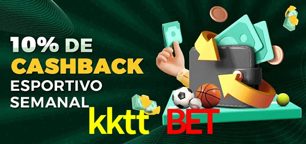 10% de bônus de cashback na kktt bet
